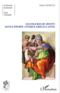 Les figures du destin dans l'épopée antique gréco-latine