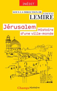  Jérusalem - Histoire d'une ville-monde
