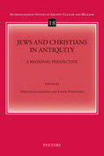 Jews and Christians in Antiquity. A Regional Perspective 